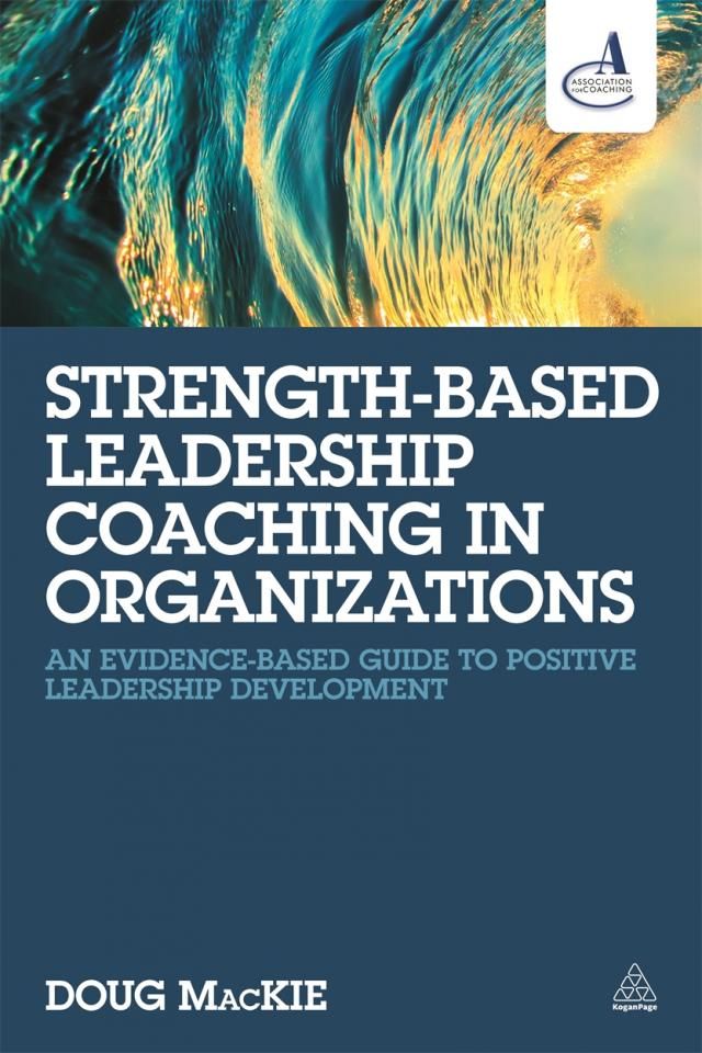 StrengthBased Leadership Coaching in Organizations Kogan Page